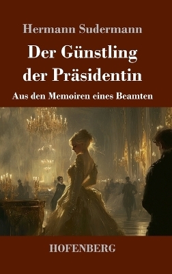 Der Günstling der Präsidentin