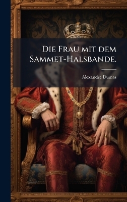 Die Frau mit dem Sammet-Halsbande. - Alexandre Dumas