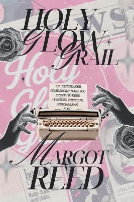 Holy Glow Grail - Margot Reed
