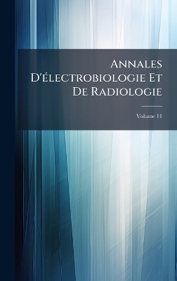 Annales D'&Atilde;(c)lectrobiologie Et De Radiologie