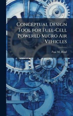 Conceptual Design Tool for Fuel-Cell Powered Micro Air Vehicles - Paul M Hrad