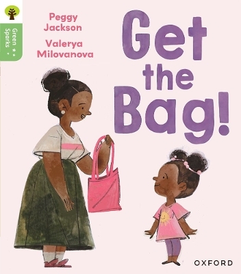 Oxford Reading Tree Green Sparks: Level 2: Get the Bag! - Peggy Jackson