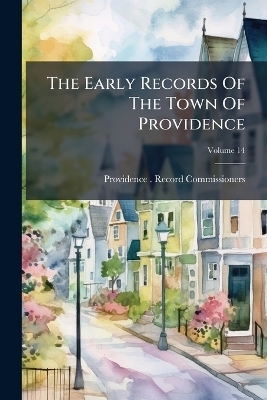 The Early Records Of The Town Of Providence - 