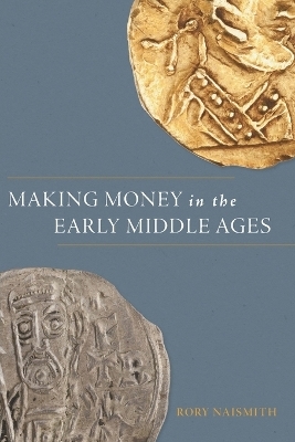 Making Money in the Early Middle Ages - Rory Naismith