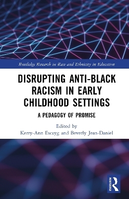 Disrupting Anti-Black Racism in Early Childhood Settings - 