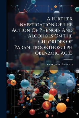 A Further Investigation Of The Action Of Phenols And Alcohols On The Chlorides Of Paranitroorthosulphobenzoic Acid