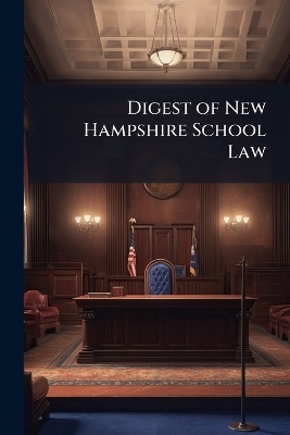 Digest of New Hampshire School Law