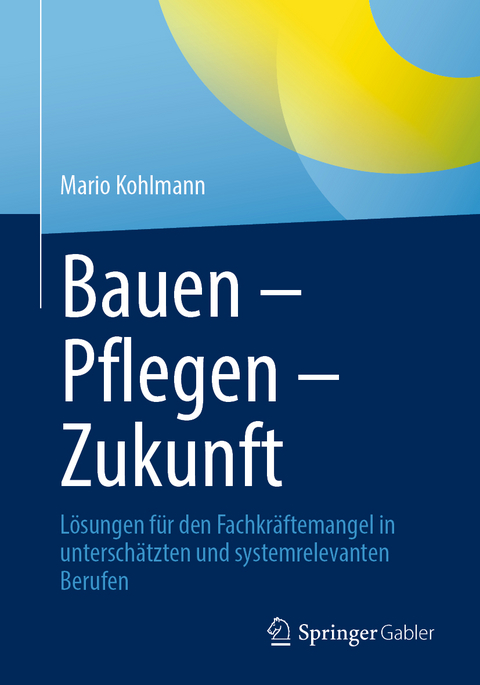 Bauen &ndash; Pflegen &ndash; Zukunft - Mario Kohlmann