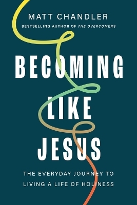 Becoming Like Jesus - Matt Chandler