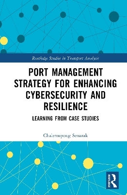 Port Management Strategy for Enhancing Cybersecurity and Resilience - Chalermpong Senarak