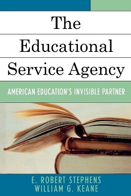 The Educational Service Agency - Robert E. Stephens, William G. Keane