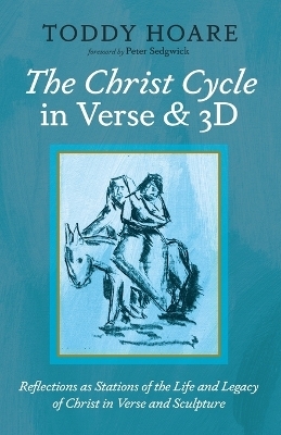 The Christ Cycle in Verse and 3D - Toddy Hoare