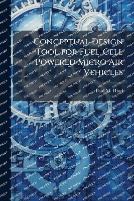 Conceptual Design Tool for Fuel-Cell Powered Micro Air Vehicles
