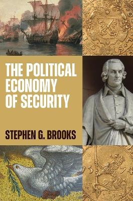 The Political Economy of Security - Stephen G. Brooks