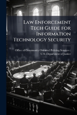Law Enforcement Tech Guide for Information Technology Security