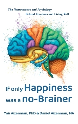 If Only Happiness Was a No-Brainer - Yair Aizenman, Daniel Aizenman