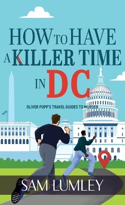 How to Have a Killer Time in DC - Sam Lumley