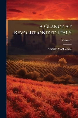 A Glance At Revolutionized Italy