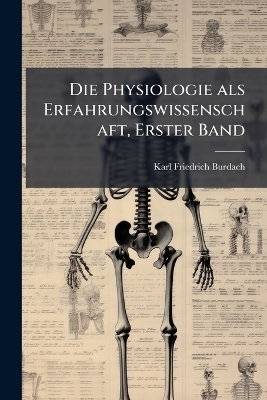 Die Physiologie als Erfahrungswissenschaft, Erster Band