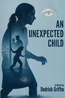 An Unexpected Child - Dedrick Griffin