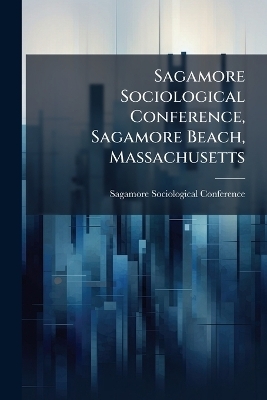 Sagamore Sociological Conference, Sagamore Beach, Massachusetts - Sagamore Sociological Conference