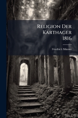 Religion Der Karthager 1816 - Friedrich M&atilde;1/4nter