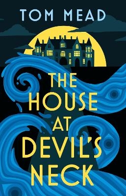 The House at Devil's Neck - Tom Mead