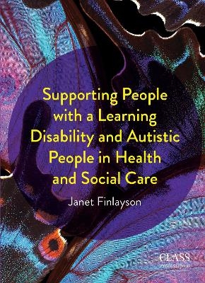 Supporting People with a Learning Disability and Autistic People in Health and Social Care - Janet Finlayson