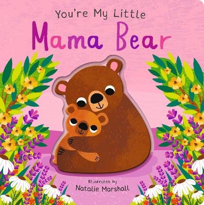 You're My Little Mama Bear - Nicola Edwards