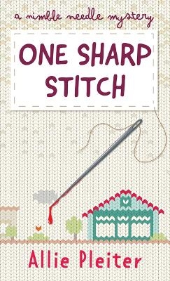 One Sharp Stitch - Allie Pleiter