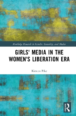 Girls' Media in the Women's Liberation Era - Kirsten Pike