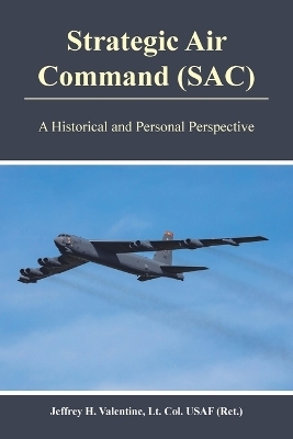 Strategic Air Command (SAC) - Jeffrey Valentine Lt Col Usaf (Ret )