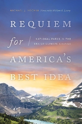 Requiem for America's Best Idea - Michael J. Yochim