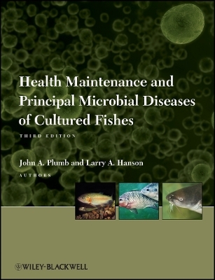 Health Maintenance and Principal Microbial Disease s of Cultured Fishes 3e - JA Plumb