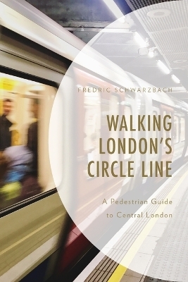 Walking London's Circle Line - Fredric Schwarzbach
