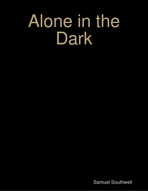 Alone In the Dark -  Southwell Samuel Southwell