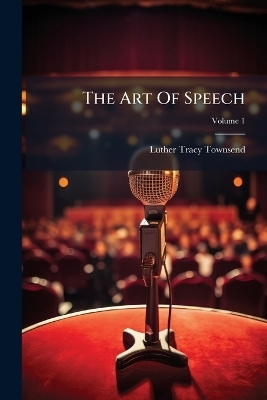 The Art Of Speech - Luther Tracy Townsend