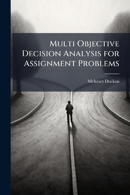 Multi Objective Decision Analysis for Assignment Problems