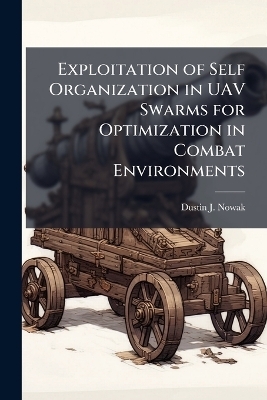 Exploitation of Self Organization in UAV Swarms for Optimization in Combat Environments