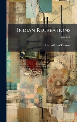 Indian Recreations - Rev William Tennant