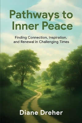 Pathways to Inner Peace - Diane Dreher