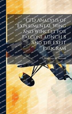 CFD Analysis of Experimental Wing and Winglet for FalconLAUNCH 8 and the ExFIT Program