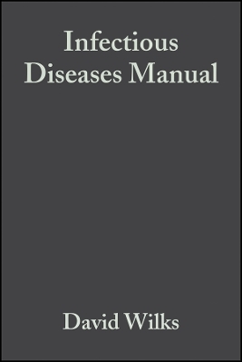 The Infectious Diseases Manual, Second Edition - D Wilks