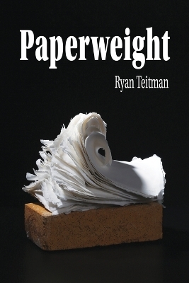 Paperweight - Ryan Teitman