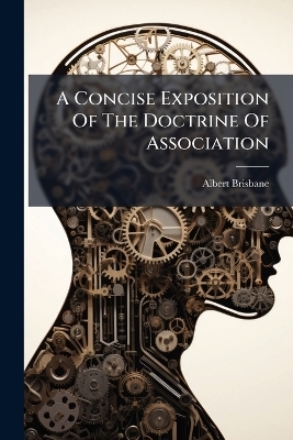 A Concise Exposition Of The Doctrine Of Association - Albert Brisbane