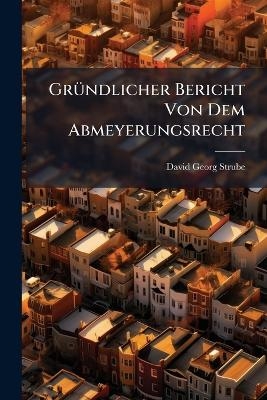 GrÃ1/4ndlicher Bericht Von Dem Abmeyerungsrecht
