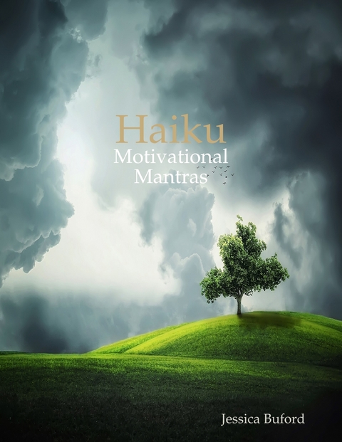 Haiku: Motivational Mantras -  Jessica Buford