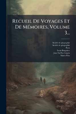 Recueil De Voyages Et De MÃ(c)moires, Volume 3...
