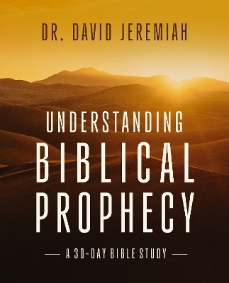 Understanding Biblical Prophecy - Dr. David Jeremiah
