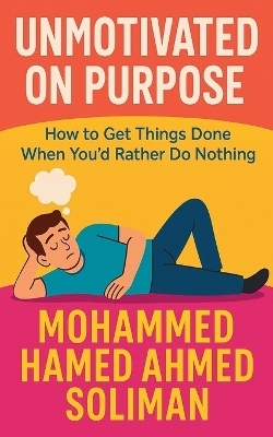 Unmotivated on Purpose - Mohammed Hamed Ahmed Soliman